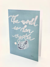 Load image into Gallery viewer, The World is Her Oyster -5x7 Card/Print