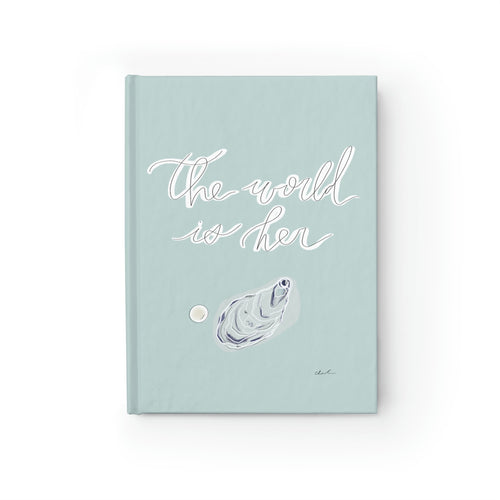 Coastal Inspired - The World is Her Oyster - Hard Backed - Lined - Journal